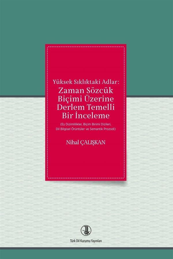 Türk Dil Kurumu Yayınları Yüksek Sıklıktaki Adlar: Zaman Sözcük Biçimi Üzerine Derlem Temelli Bir İnceleme - Türk Dil Kurumu Yayınları - Image 1