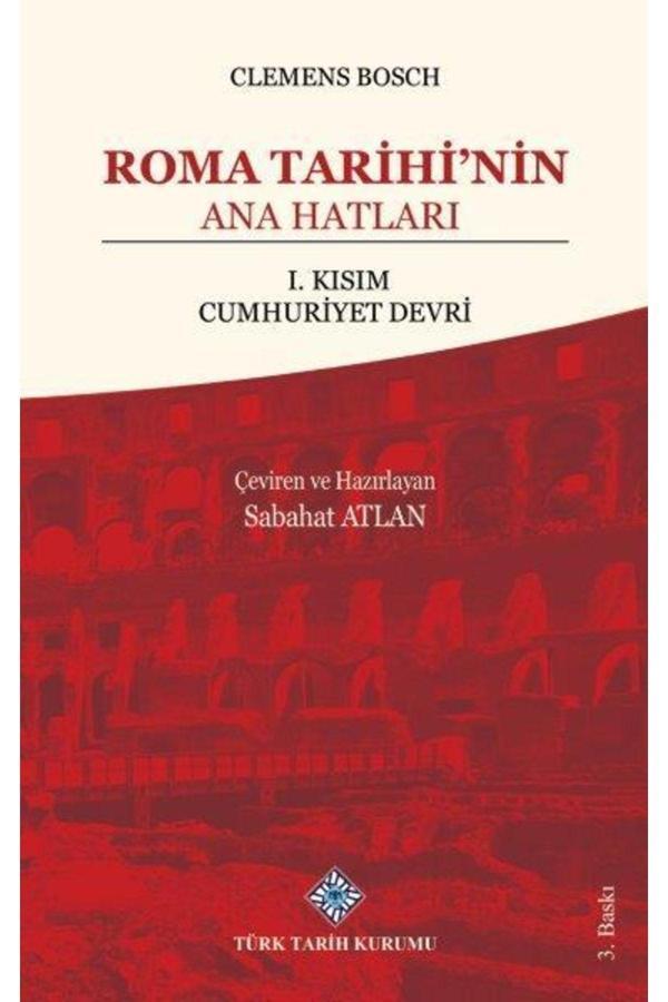 Türk Tarih Kurumu Yayınları Roma Tarihi'Nin Ana Hatları: I. Kısım Cumhuriyet Devri, - Türk Tarih Kurumu Yayınları - Image 1