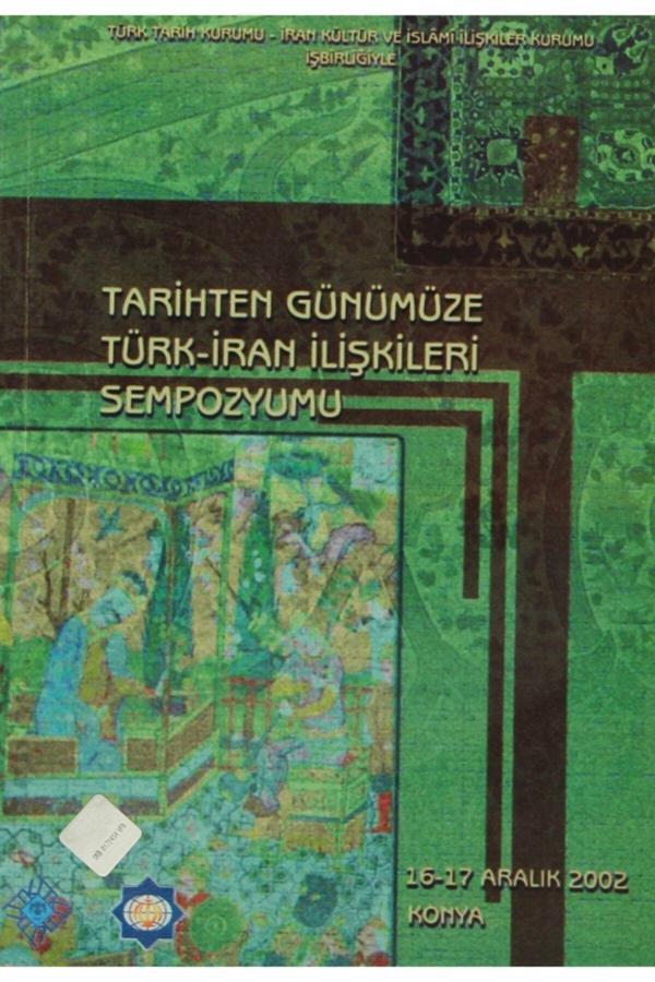 Türk Tarih Kurumu Yayınları Tarihten Günümüze Türk - Iran Ilişkileri Sempozyumu - Türk Tarih Kurumu Yayınları - Image 1