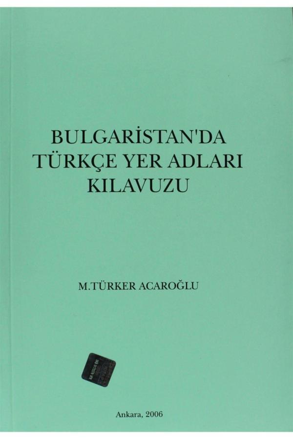 Türk Tarih Kurumu Yayınları Bulgaristan’Da Türkçe Yer Adları Kılavuzu - Türk Tarih Kurumu Yayınları - Image 1