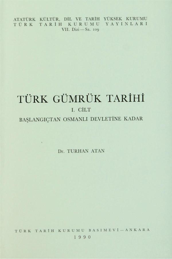 Türk Tarih Kurumu Yayınları Türk Gümrük Tarihi 1. Cilt - Turhan Atan - Türk Tarih Kurumu Yayınları - Image 1