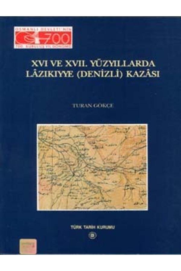Türk Tarih Kurumu Yayınları Xvı. Ve Xvıı. Yüzyıllarda Lazıkıyye (Denizli) Kazası - Turan Gökçe - Türk Tarih Kurumu Yayınları - Image 1