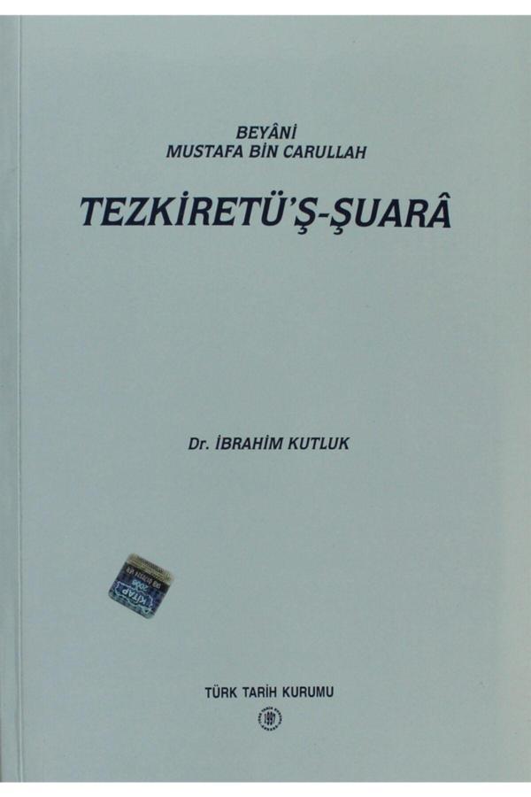 Türk Tarih Kurumu Yayınları Tezkiret'Şşuara / Beyani Mustafa Bin Carullah - İbrahim Kutluk - Türk Tarih Kurumu Yayınları - Image 1