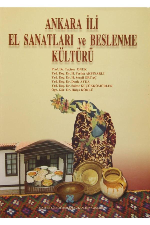 Atatürk Kültür Merkezi Yayınları Ankara Ili El Sanatları Ve Beslenme Kültürü - Taciser Onuk 9799751618077 - Atatürk Kültür Merkezi Yayınları - Image 1