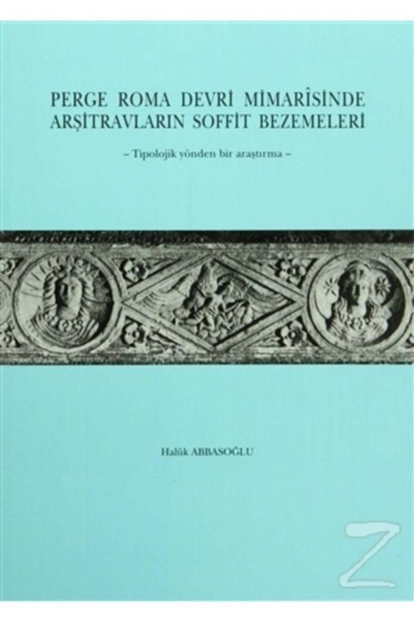 Türk Tarih Kurumu Yayınları Perge Roma Devri Mimarisinde Arşitravların Soffit - Türk Tarih Kurumu Yayınları - Image 1