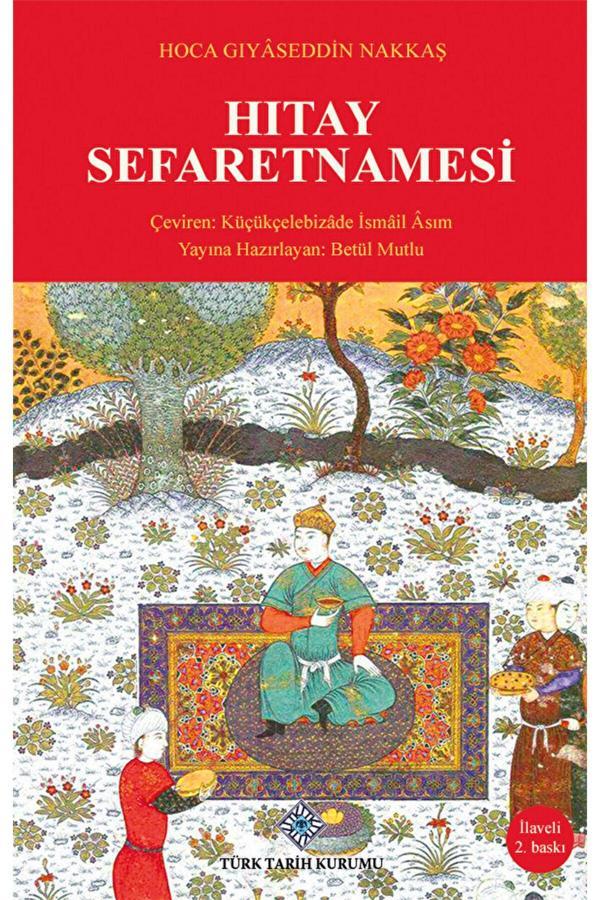 Türk Tarih Kurumu Yayınları Hıtay Sefaretnamesi / Gıyaseddin Nakkaş / 9789751626448 - Türk Tarih Kurumu Yayınları - Image 1