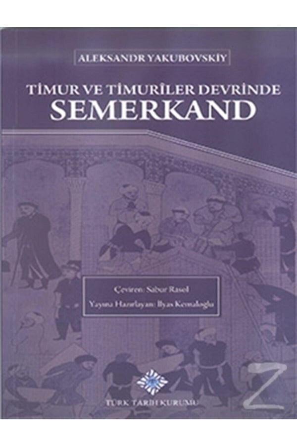 Türk Tarih Kurumu Yayınları Timur Ve Timuriler Devrinde Semerkand - Türk Tarih Kurumu Yayınları - Image 1