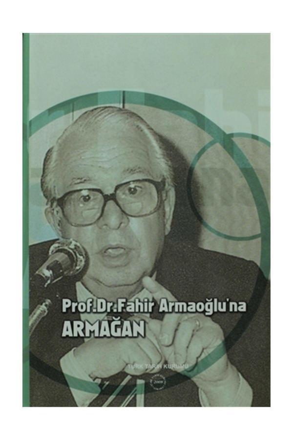 Türk Tarih Kurumu Yayınları Prof. Dr. Fahir Armaoğlu’Na Armağan - Kolektif - Türk Tarih Kurumu Yayınları - Image 1