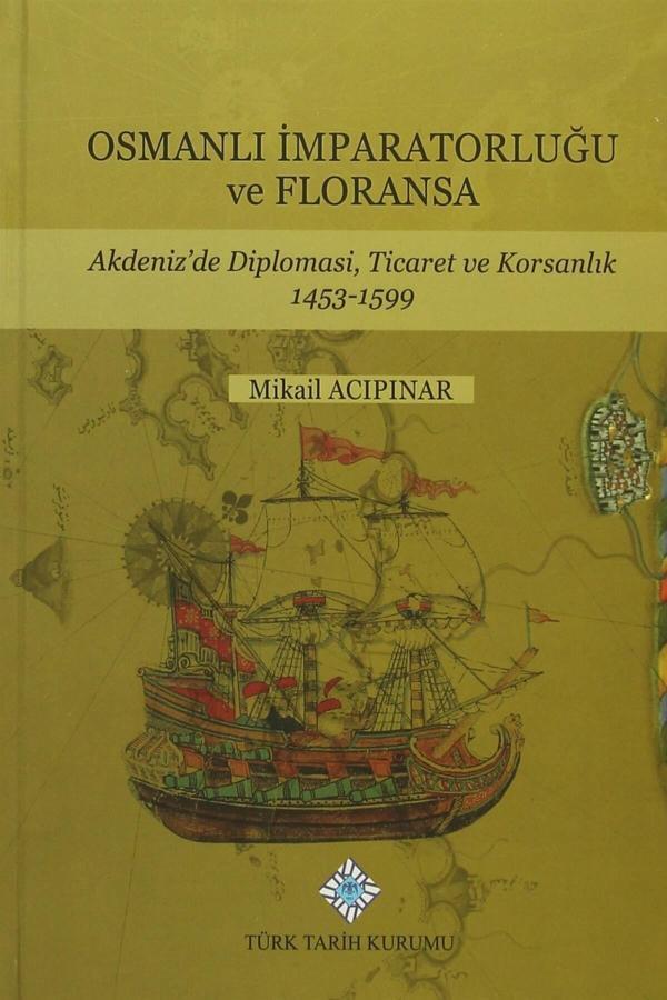 Türk Tarih Kurumu Yayınları Osmanlı İmparatorluğu Ve Floransa - Mikail Acıpınar - Türk Tarih Kurumu Yayınları - Image 1
