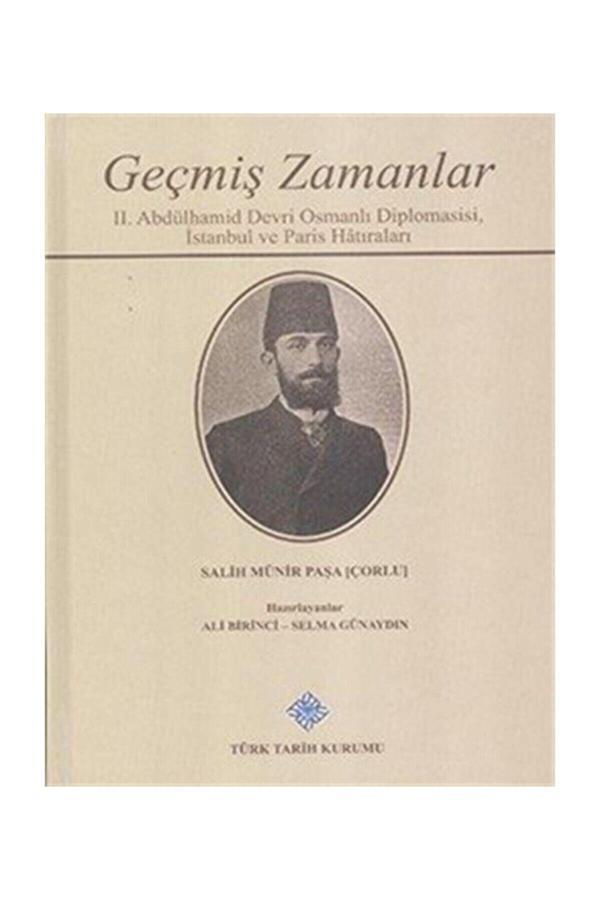 Türk Tarih Kurumu Yayınları Geçmiş Zamanlar & Iı. Abdülhamid Devri Osmanlı Diplomasisi, Istanbul Ve Paris Hatıraları - Türk Tarih Kurumu Yayınları - Image 1