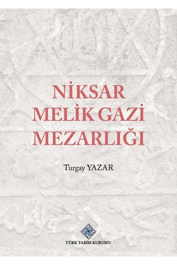 Türk Tarih Kurumu Yayınları Niksar Melik Gazi Mezarlığı Ciltli - Turgay Yazar / Olgu Kitabevi - Türk Tarih Kurumu Yayınları - Image 1