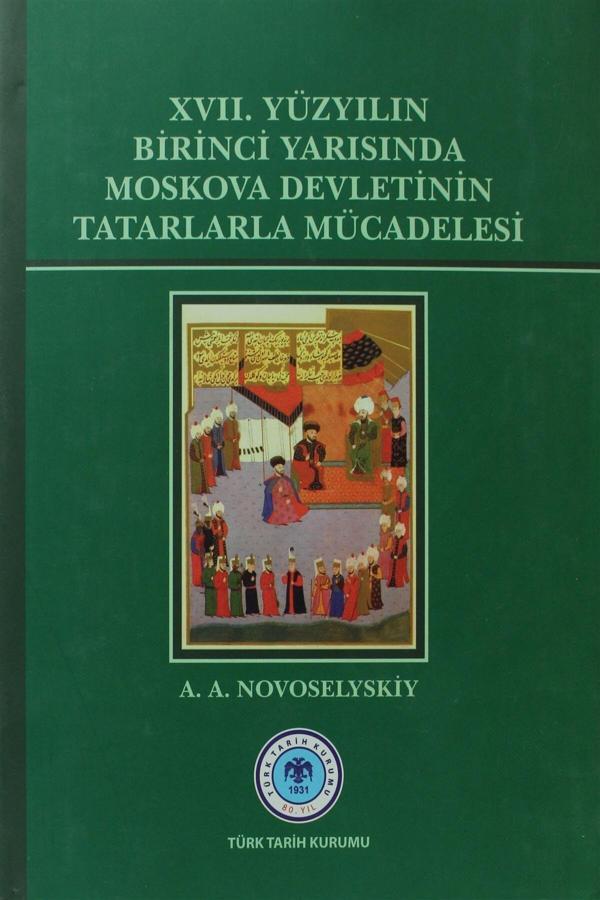 Türk Tarih Kurumu Yayınları 17. Yüzyılın Birinci Yarısında Moskova Devletinin Tatarlarla Mücadelesi - A. A. Nooselyskiy - Türk Tarih Kurumu Yayınları - Image 1
