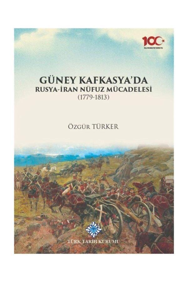 Türk Tarih Kurumu Yayınları Güney Kafkasya'Da Rusya-İran Nüfuz Mücadelesi(1779-1813) - Türk Tarih Kurumu Yayınları - Image 1