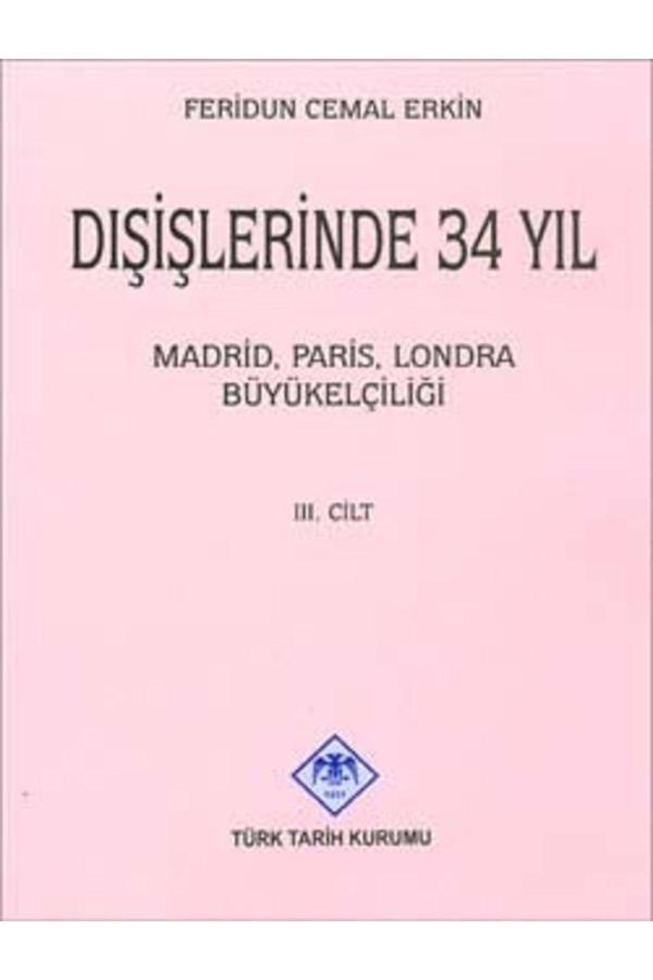 Türk Tarih Kurumu Yayınları Dışişlerinde 34 Yıl (Cilt 3) Madrid Paris Londra Büyükelçiliği - Türk Tarih Kurumu Yayınları - Image 1
