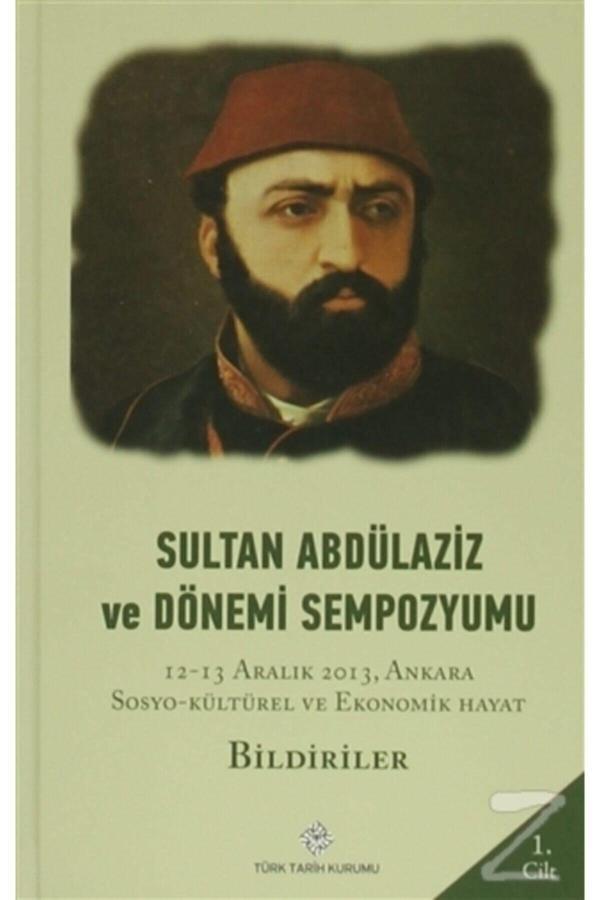 Türk Tarih Kurumu Yayınları Sultan Abdülaziz Ve Dönemi Sempozyumu ( 4 Cilt) (Ciltli) - Türk Tarih Kurumu Yayınları - Image 1