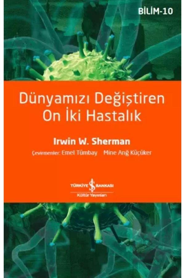 Türkiye İş Bankası Kültür Yayınları Dünyamızı Değiştiren On İki Hastalık - İş Bankası Kültür Yayınları - Image 1