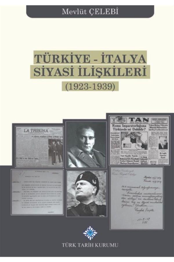 Türk Tarih Kurumu Yayınları Türkiye-İtalya Siyasi Ilişkileri (1923-1939) - Mevlüt Çelebi 9789751746405 - Türk Tarih Kurumu Yayınları - Image 1