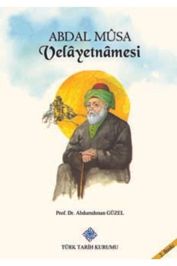 Türk Tarih Kurumu Yayınları Abdal Mûsa Velâyetnâmesi- Prof. Dr. Abdurrahman Güzel  Türk Tarih Kurumu - Türk Tarih Kurumu Yayınları - Image 1