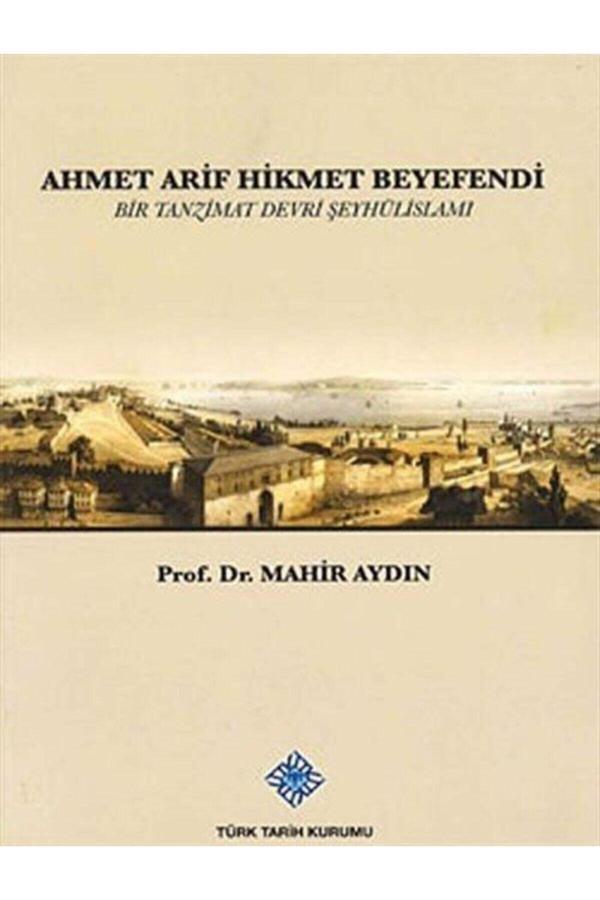 Türk Tarih Kurumu Yayınları Ahmet Arif Hikmet Beyefendi & Bir Tanzimat Devri Şeyhülislamı - Türk Tarih Kurumu Yayınları - Image 1