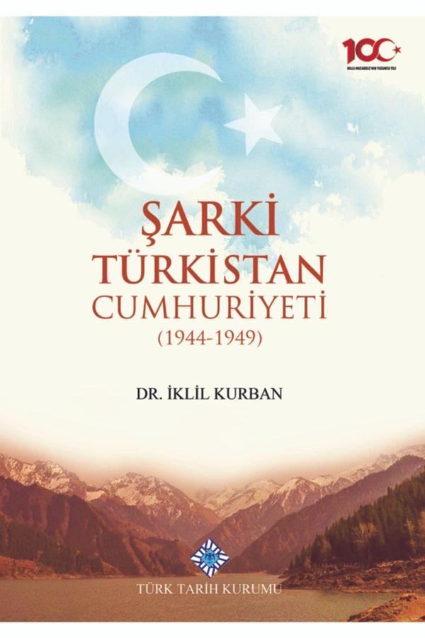 Türk Tarih Kurumu Yayınları Şarki Türkistan Cumhuriyeti (1944-1949)/Dr. Iklil Kurban - Türk Tarih Kurumu Yayınları - Image 1