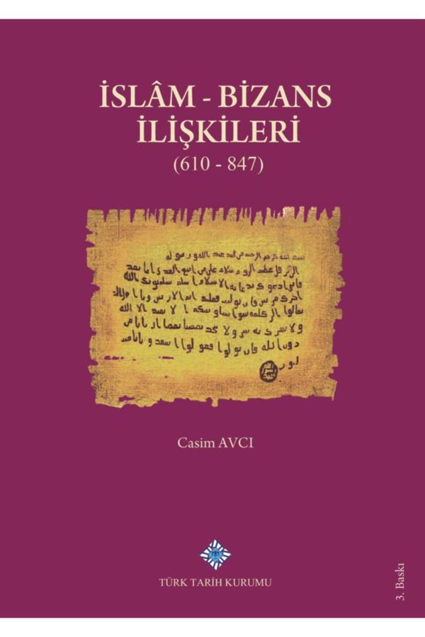 Türk Tarih Kurumu Yayınları Islam - Bizans Ilişkileri (610 - 847) - Türk Tarih Kurumu Yayınları - Image 1