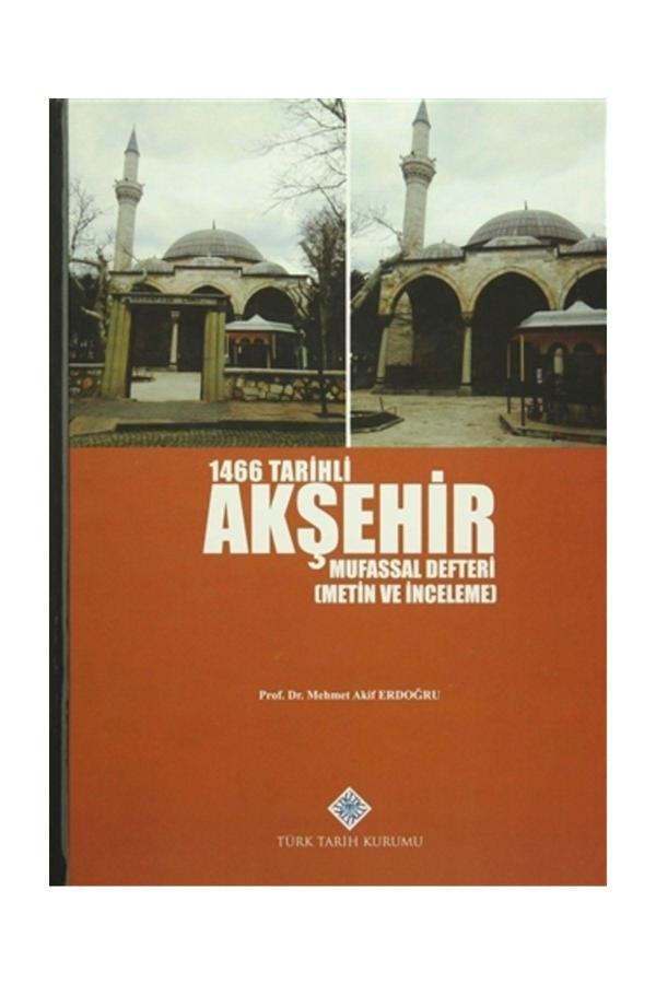 Türk Tarih Kurumu Yayınları 1466 Tarihli Akşehir Mufassal Defteri - M. Akif Erdoğdu - Türk Tarih Kurumu Yayınları - Image 1