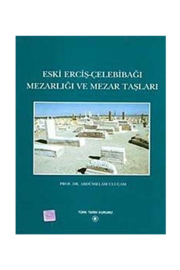 Türk Tarih Kurumu Yayınları Eski Erciş-Çelebibağı Mezarlığı Ve Mezartaşları - Türk Tarih Kurumu Yayınları - Image 1