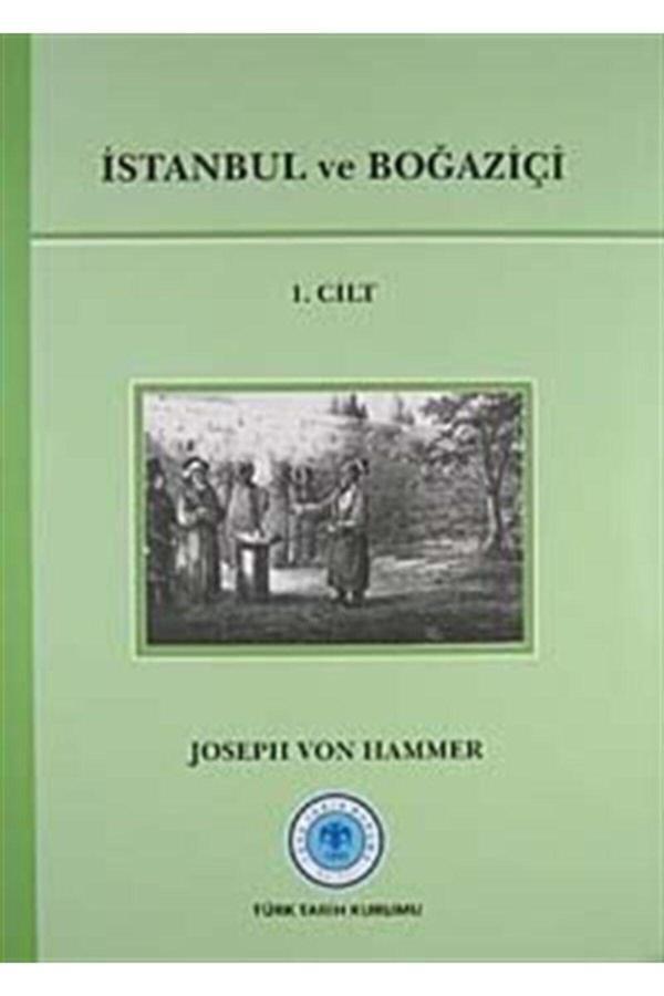 Türk Tarih Kurumu Yayınları Istanbul Ve Boğaziçi 1.Cilt - Joseph Von Hammer - Türk Tarih Kurumu Yayınları - Image 1
