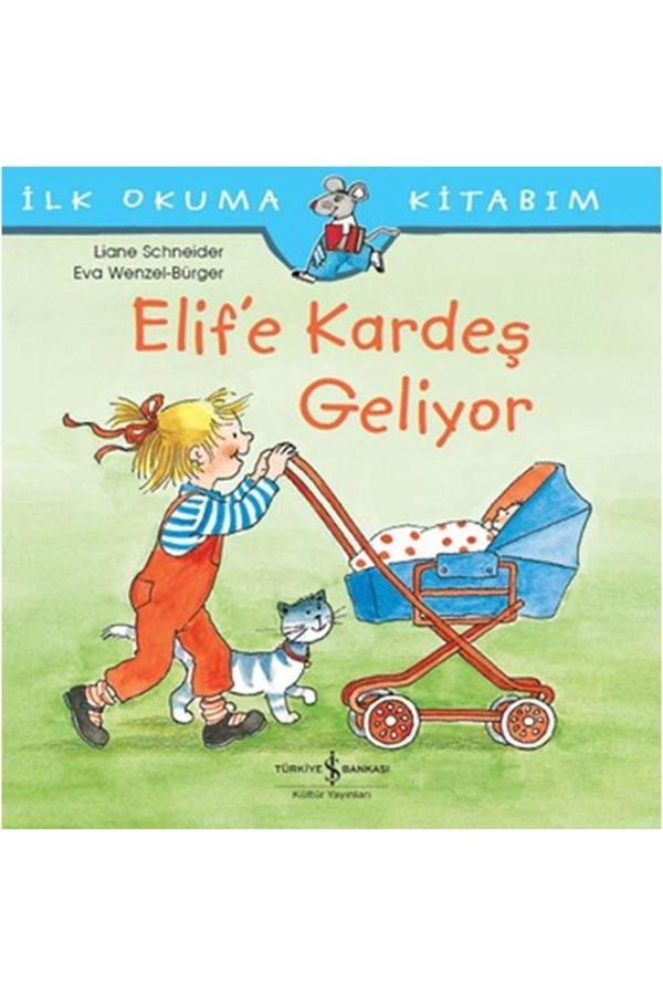İş Bankası Kültür Yayınları Elif’E Kardeş Geliyor / Liane Schneider / Iş Bankası Kültür Yayınları / 9786052953006 - İş Bankası Kültür Yayınları - Image 1