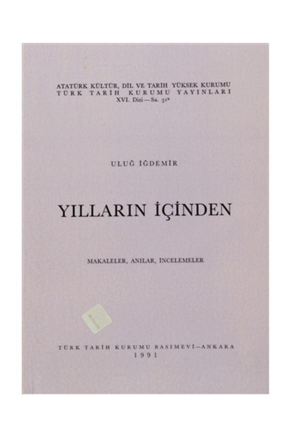 Türk Tarih Kurumu Yayınları Yılların İçinden - Uluğ İğdemir - Türk Tarih Kurumu Yayınları - Image 1