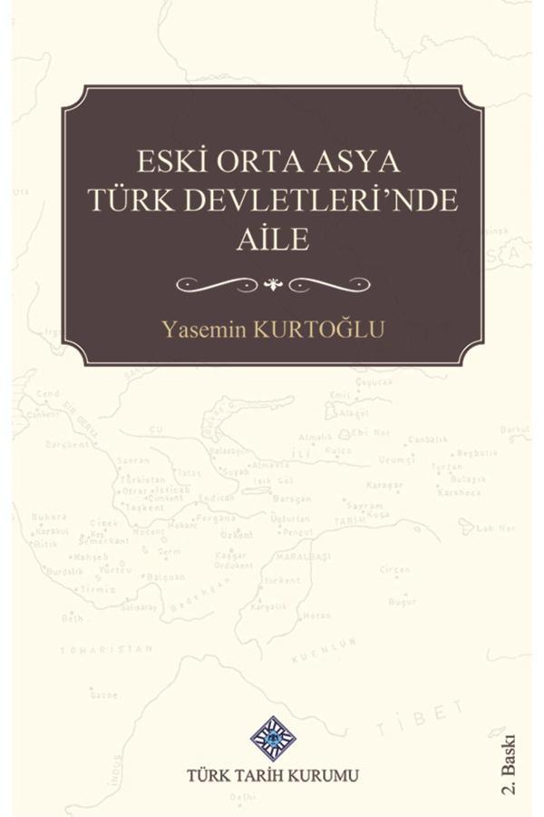 Türk Tarih Kurumu Yayınları Eski Orta Asya Türk Devletleri'Nde Aile - Türk Tarih Kurumu Yayınları - Image 1