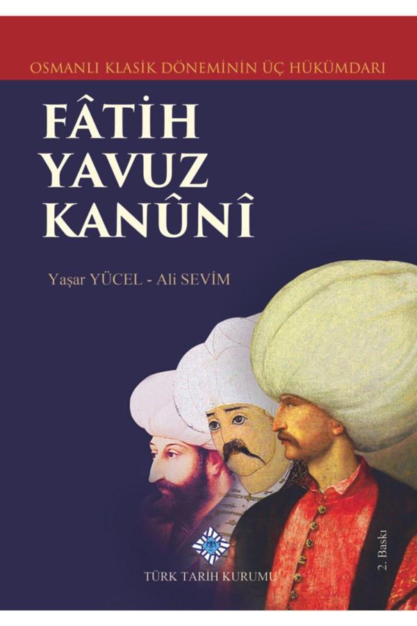 Türk Tarih Kurumu Yayınları Osmanlı Klasik Döneminin Üç Hükümdarı Fâtih Yavuz Kanûnî - Türk Tarih Kurumu Yayınları - Image 1