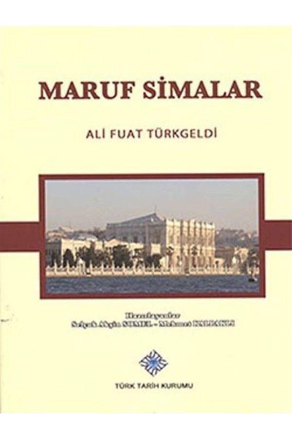 Türk Tarih Kurumu Yayınları Maruf Simalar Ali Fuat Türkgeldi, 2013 - Türk Tarih Kurumu Yayınları - Image 1