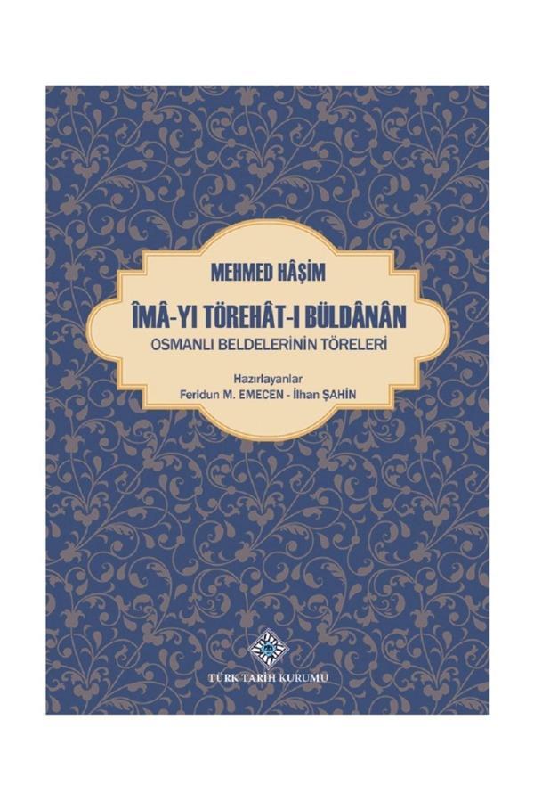 Türk Tarih Kurumu Yayınları Ima-Yı Törehat-I Büldanan Osmanlı Beldelerinin Töreleri - Feridun M. Emecen - Ilhan Şahin (Ciltli) - Türk Tarih Kurumu Yayınları - Image 1