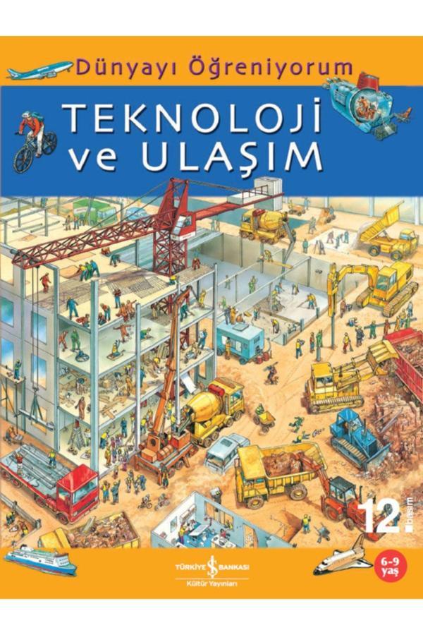 İş Bankası Kültür Yayınları Dünyayı Öğreniyorum Teknoloji Ve Ulaşım Eğitici Çocuk Masal/Öykü Kitabı - İş Bankası Kültür Yayınları - Image 1