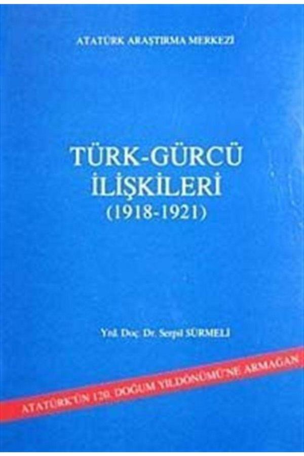 Atatürk Araştırma Merkezi Türk Gürcü Ilişkileri (1918-1921) - Atatürk Araştırma Merkezi - Image 1