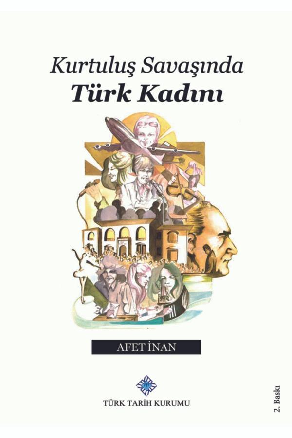 Türk Tarih Kurumu Yayınları Kurtuluş Savaşında Türk Kadını/Afet Inan - Türk Tarih Kurumu Yayınları - Image 1