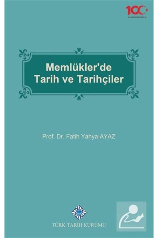 Türk Tarih Kurumu Yayınları Memlükler'De Tarih Ve Tarihçiler - Türk Tarih Kurumu Yayınları - Image 1