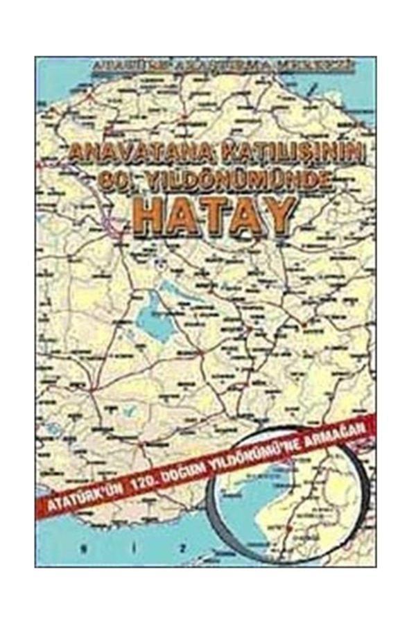 Atatürk Araştırma Merkezi Anavatana Katılışının 60. Yıldönümünde Hatay - Atatürk Araştırma Merkezi - Image 1