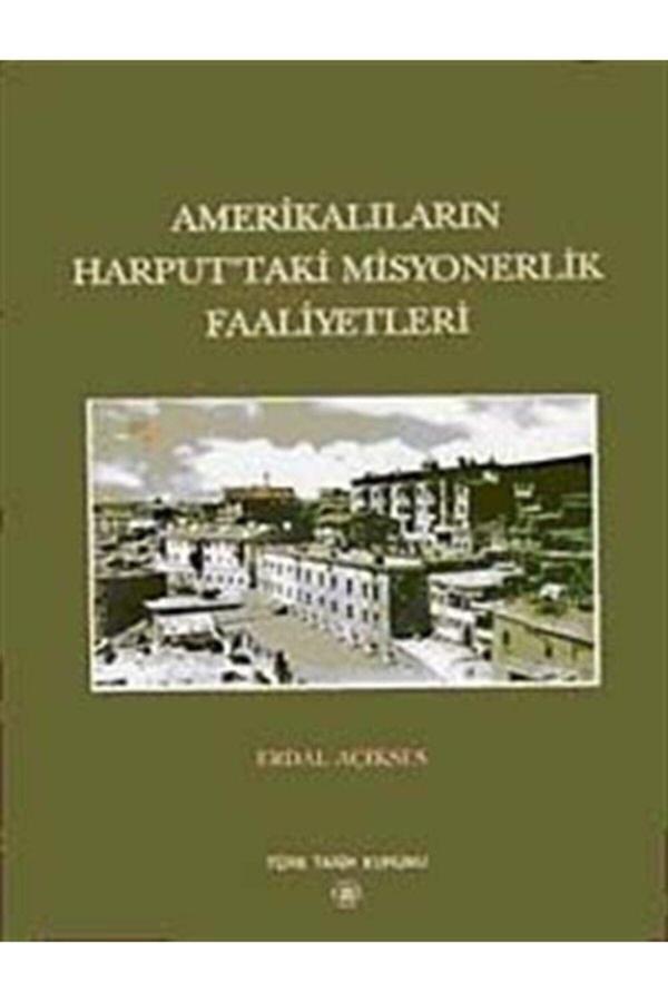 Türk Tarih Kurumu Yayınları Amerikalıların Harput'Taki Misyonerlik Faaliyetleri - Erdal Açıkses - Türk Tarih Kurumu Yayınları - Image 1