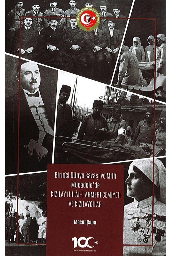 Atatürk Araştırma Merkezi Birinci Dünya Savaşı Ve Milli Mücadele’De Kızılay (Hilâl-İ Ahmer) Cemiyeti Ve Kızılaycılar - Atatürk Araştırma Merkezi - Image 1