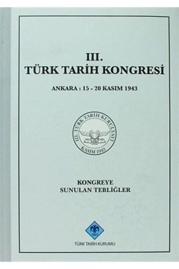 Türk Tarih Kurumu Yayınları Iıı.Türk Tarih Kongresi / Ankara, 15-20 Kasım 1943 Kongreye Sunulan Tebliğler - Türk Tarih Kurumu Yayınları - Image 1