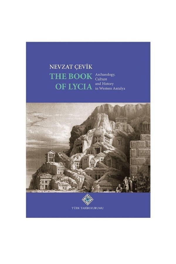 Türk Tarih Kurumu Yayınları The Book Of Lycia Archaeology, Culture And History In Western Antalya - Nevzat Çevik / Ciltli - Türk Tarih Kurumu Yayınları - Image 1