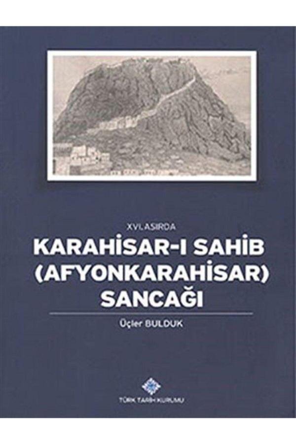 Türk Tarih Kurumu Yayınları 16. Asırda Karahisar-I Sahib: Afyonkarahisar Sancağı - Üçler Bulduk - Türk Tarih Kurumu Yayınları - Image 1