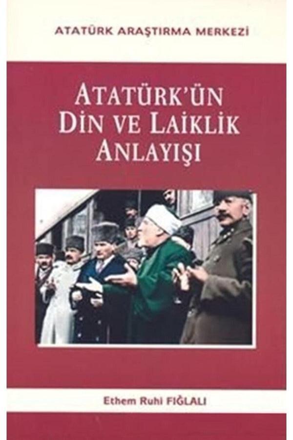 Atatürk Araştırma Merkezi Atatürk'Ün Din Ve Laiklik Anlayışı / Ethem Ruhi Fığlalı / / 9789751624901 - Atatürk Araştırma Merkezi - Image 1