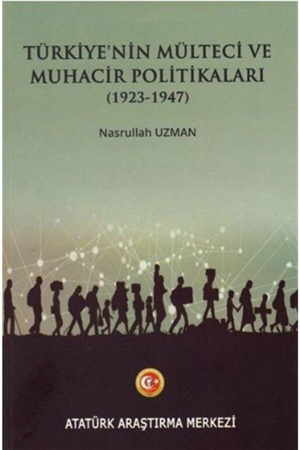 Atatürk Araştırma Merkezi Türkiye'Nin Mülteci Ve  Muhacir Politikaları 1923-1947 Nasrullah Uzman - Atatürk Araştırma Merkezi - Image 1
