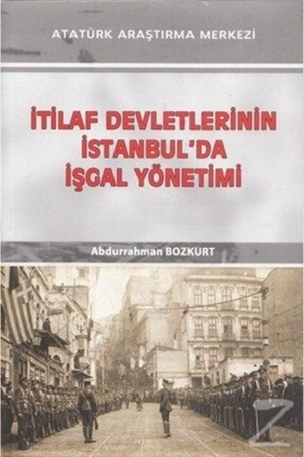 Atatürk Araştırma Merkezi Itilaf Devletlerinin Istanbul'Da Işgal Yönetimi - Atatürk Araştırma Merkezi - Image 1