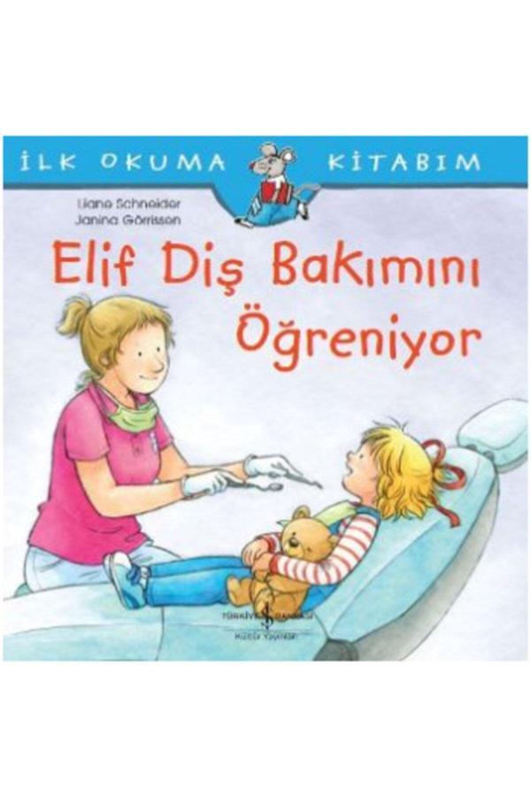 İş Bankası Kültür Yayınları Elif Diş Bakımını Öğreniyor - Ilk Okuma Kitabım /Liane Schneider / - İş Bankası Kültür Yayınları - Image 1