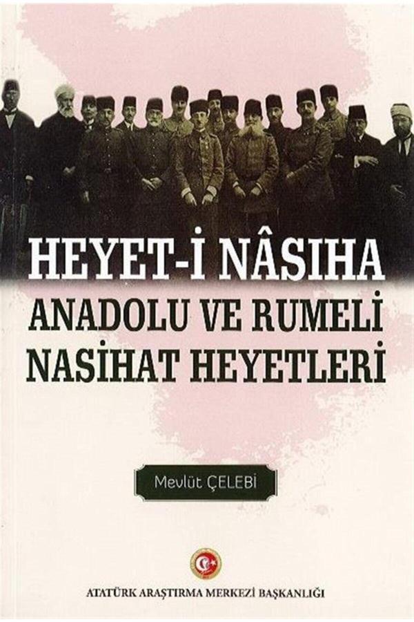Atatürk Araştırma Merkezi Heyet-İ Nasiha Anadolu Ve Rumeli Nasihat Heyetleri - Mevlüt Çelebi 9789751746009 - Atatürk Araştırma Merkezi - Image 1