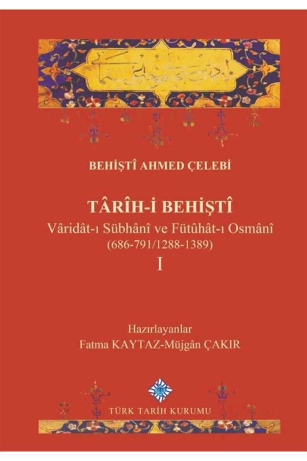 Türk Tarih Kurumu Yayınları Tarih-İ Behişti 1 - Behişti Ahmed Çelebi 9789751746825 - Türk Tarih Kurumu Yayınları - Image 1